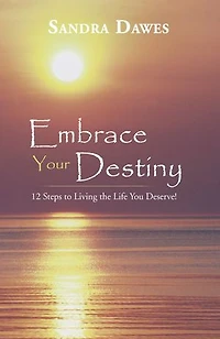 Embrace Your Destiny: 12 Steps to Living the Life You Deserve!