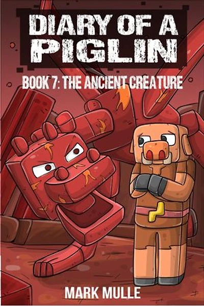 Diary of a Piglin Book 7: The Ancient Creature