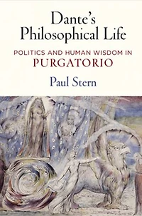 Dante's Philosophical Life: Politics and Human Wisdom "Purgatorio"