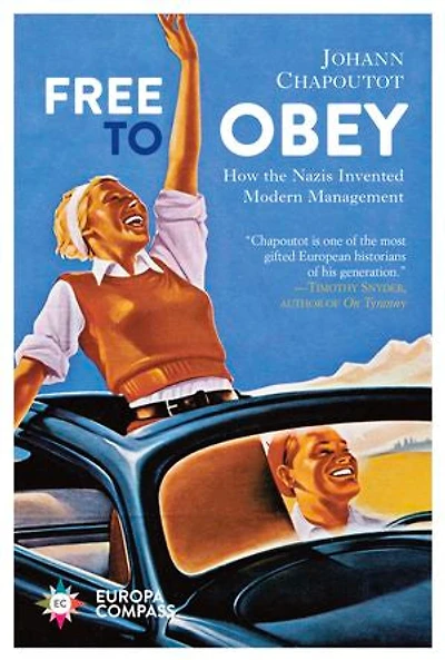 Free to Obey: How the Nazis Invented Modern Management