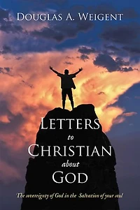Letters to Christian about God: The sovereignty of God in the Salvation of your soul
