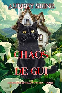 Chaos de gui (Une enquête de Willow Wisteria — tome 5)