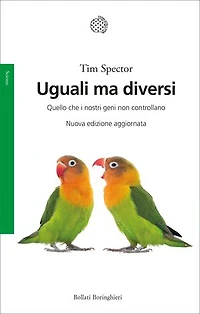 Uguali ma diversi: Quello che i nostri geni non controllano