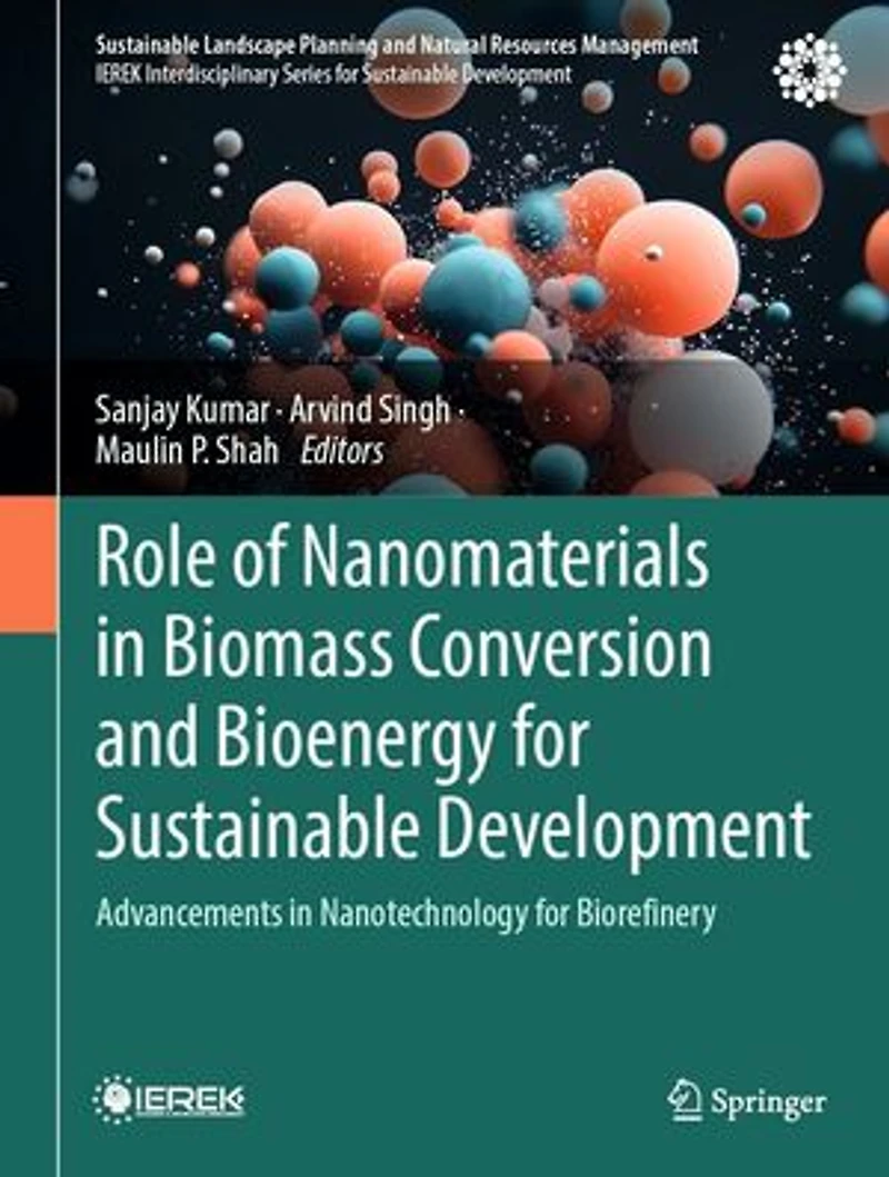 Role of Nanomaterials Biomass Conversion and Bioenergy for Sustainable Development: Advancements Nanotechnology Biorefinery
