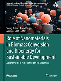 Role of Nanomaterials Biomass Conversion and Bioenergy for Sustainable Development: Advancements Nanotechnology Biorefinery