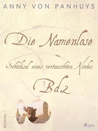 Die Namenlose. Schicksal eines vertauschten Kindes Bd.2