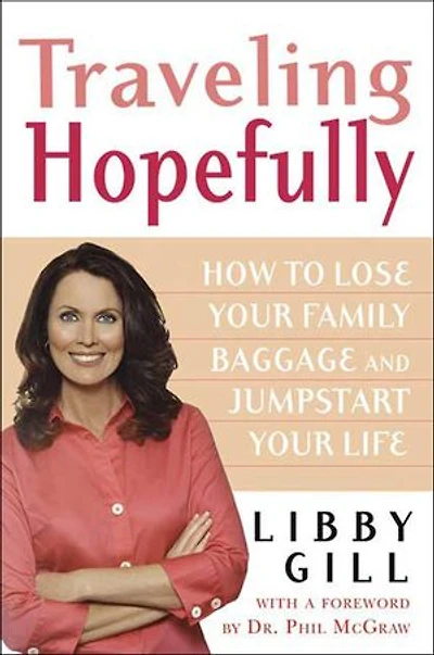 Traveling Hopefully: How to Lose Your Family Baggage and Jumpstart Your Life