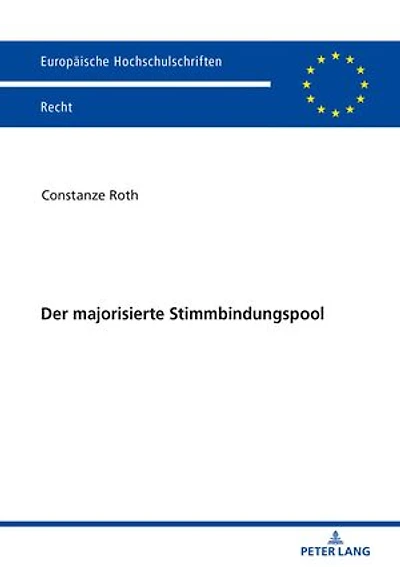 Der majorisierte Stimmbindungspool: Einflusssicherung in Familienunternehmen und die aus einer Mehrheitsbildung entstehenden Konflikte mit dem Gesellschafts-, Konzern- und Kapitalmarktrecht