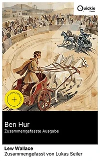 Ben Hur (Zusammengefasste Ausgabe): Bereicherte Ausgabe. Vom Verrat des römischen Freundes bis zum Wagenrennen von Antiochia: Judäa im 1. Jahrhundert zwischen Sklaverei, Erlösung und Frage nach Gerechtigkeit.