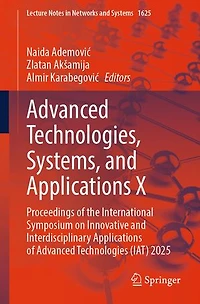 Advanced Technologies, Systems, and Applications X: Proceedings of the International Symposium on Innovative Interdisciplinary Technologies (IAT) 2025