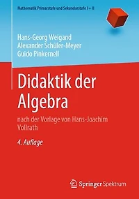 Didaktik der Algebra: nach der Vorlage von Hans-Joachim Vollrath