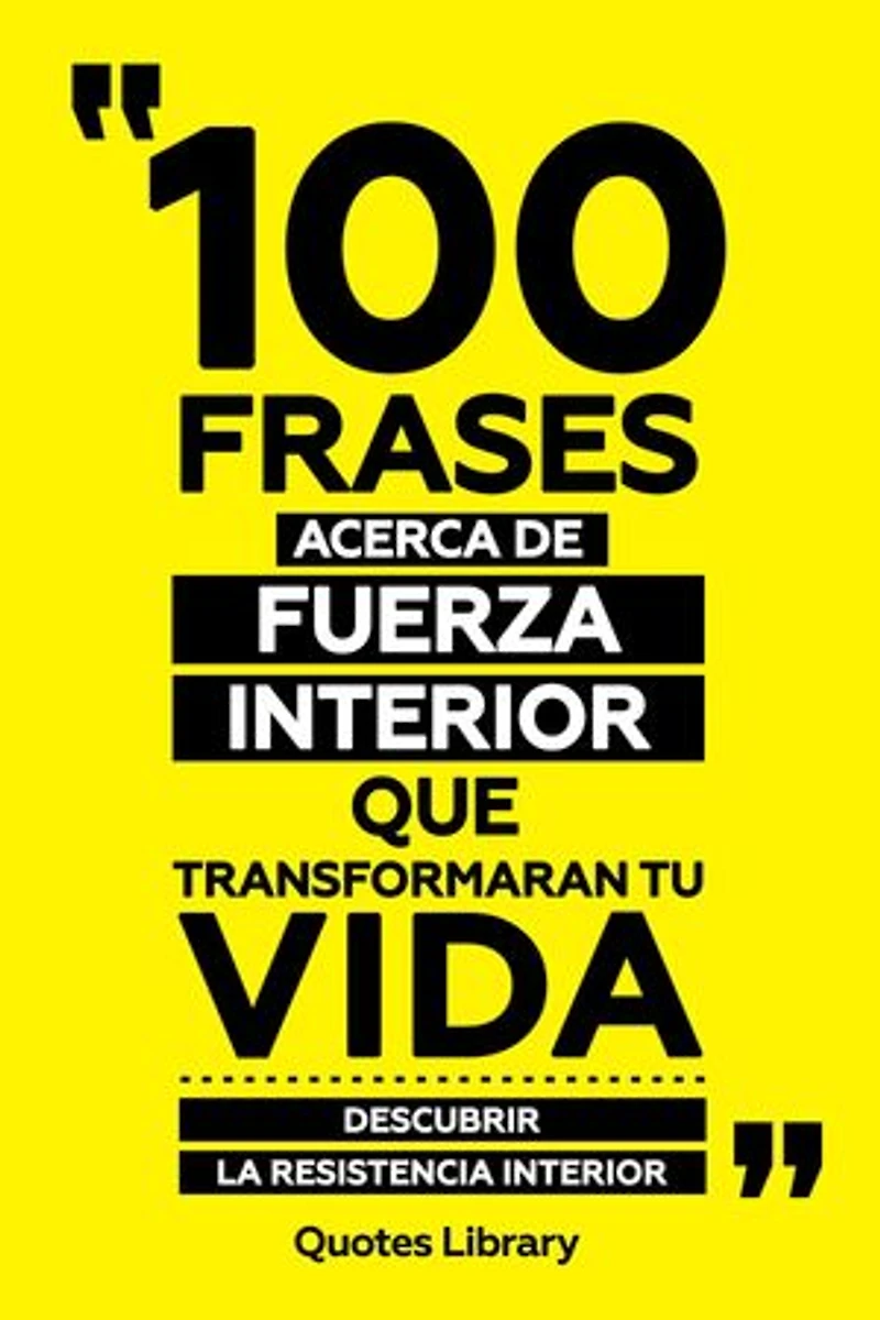 100 Frases Acerca De Fuerza Interior Que Transformaran Tu Vida - Descubrir La Resistencia Interior