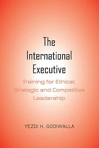 The International Executive: Training For Ethical, Strategic And Competitive Leadership