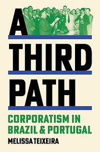 A Third Path: Corporatism Brazil and Portugal