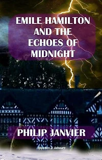 Emile Hamilton and the Echoes of Midnight: The Adventures of Emile Hamilton, #3