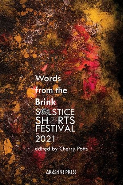 Words from the Brink: Stories and Poems Solstice Shorts Festival 2021