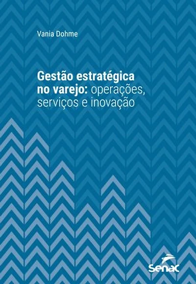 Gestão estratégica no varejo: operações, serviços e inovação