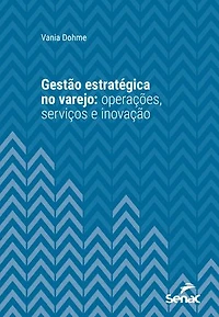 Gestão estratégica no varejo: operações, serviços e inovação