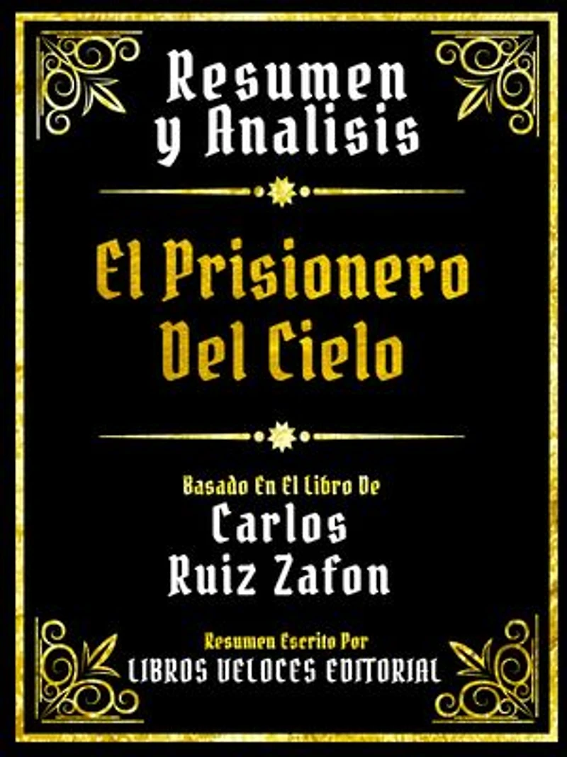 Resumen Y Analisis - El Prisionero Del Cielo - Basado En El Libro De Carlos Ruiz Zafon