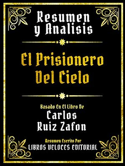 Resumen Y Analisis - El Prisionero Del Cielo - Basado En El Libro De Carlos Ruiz Zafon