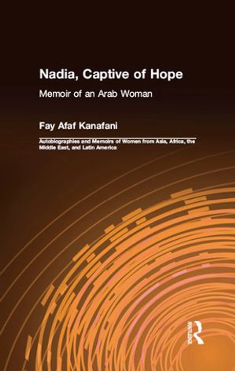 Nadia, Captive of Hope: Memoir an Arab Woman: Woman