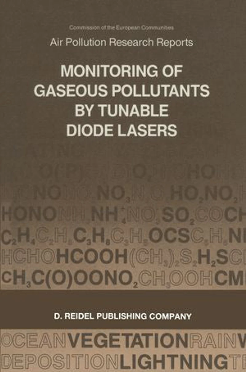 Monitoring of Gaseous Pollutants by Tunable Diode Lasers: Proceedings the International Symposium Held Freiburg, F.R.G., 13-14 November 1986