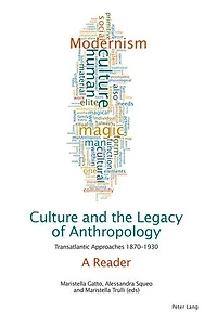 Culture and the Legacy of Anthropology: Transatlantic Approaches 1870-1930. A Reader