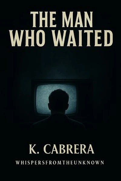 The Man Who Waited: The Fears That Rule Us, #2