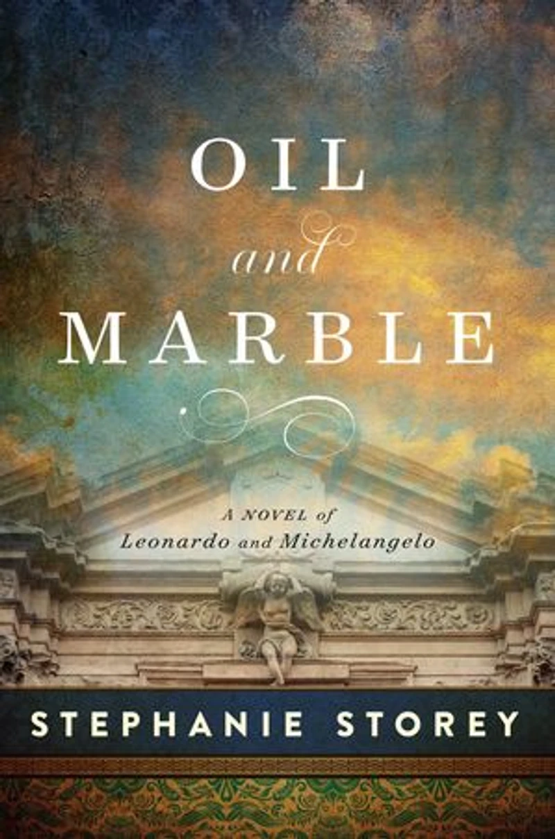 Oil and Marble: A Novel of Leonardo Michelangelo