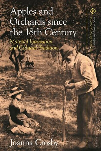 Apples and Orchards since the Eighteenth Century: Material Innovation Cultural Tradition