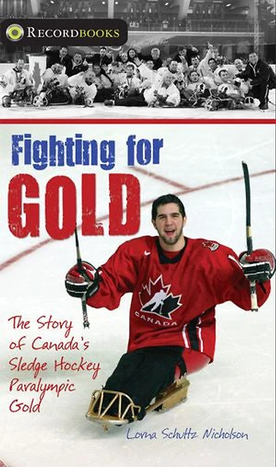 Fighting for Gold: The Story of Canada's Sledge Hockey Paralympic Gold