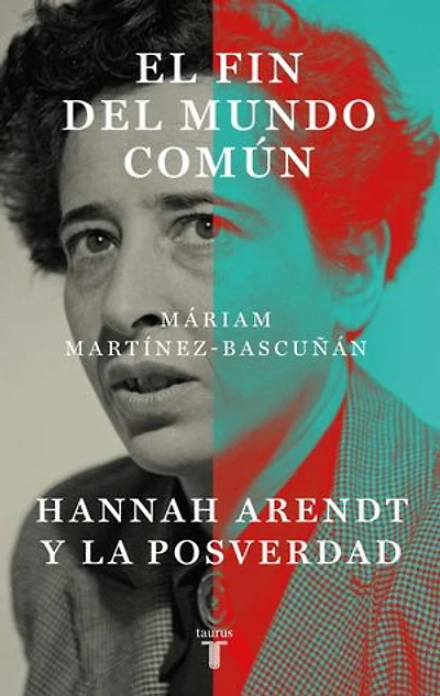 El fin del mundo común: Hannah Arendt y la posverdad