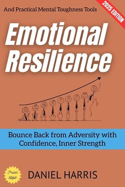 Emotional Resilience:: Bounce Back from Adversity with Confidence, Inner Strength, and Practical Mental Toughness Tools