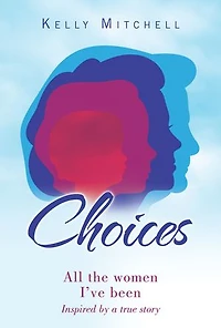 Choices: All the Women I've Been