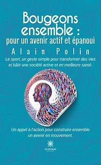 Bougeons ensemble : pour un avenir actif et épanoui: épanoui