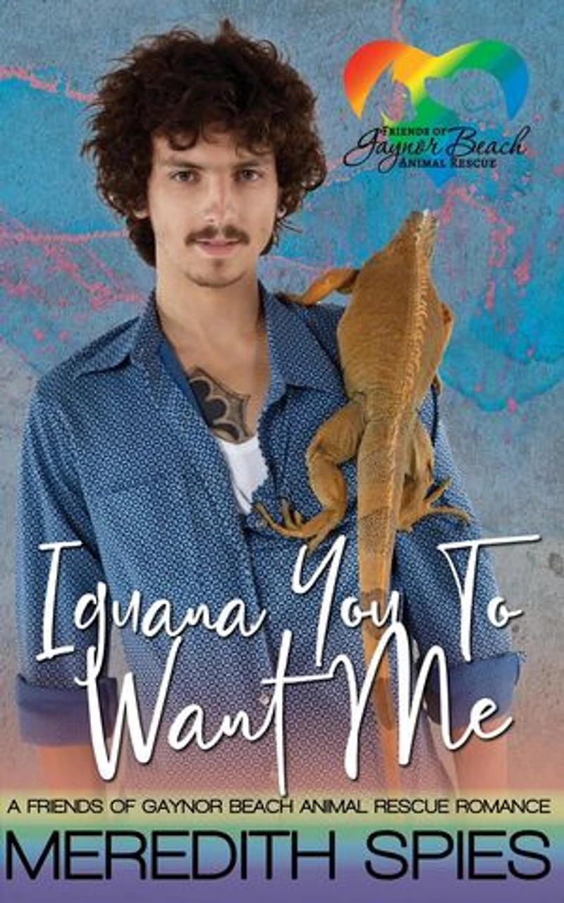 Iguana You To Want Me: Friends of Gaynor Beach Animal Rescue Romance: Friends of Gaynor Beach Animal Rescue