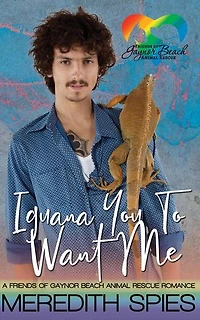 Iguana You To Want Me: Friends of Gaynor Beach Animal Rescue Romance: Friends of Gaynor Beach Animal Rescue