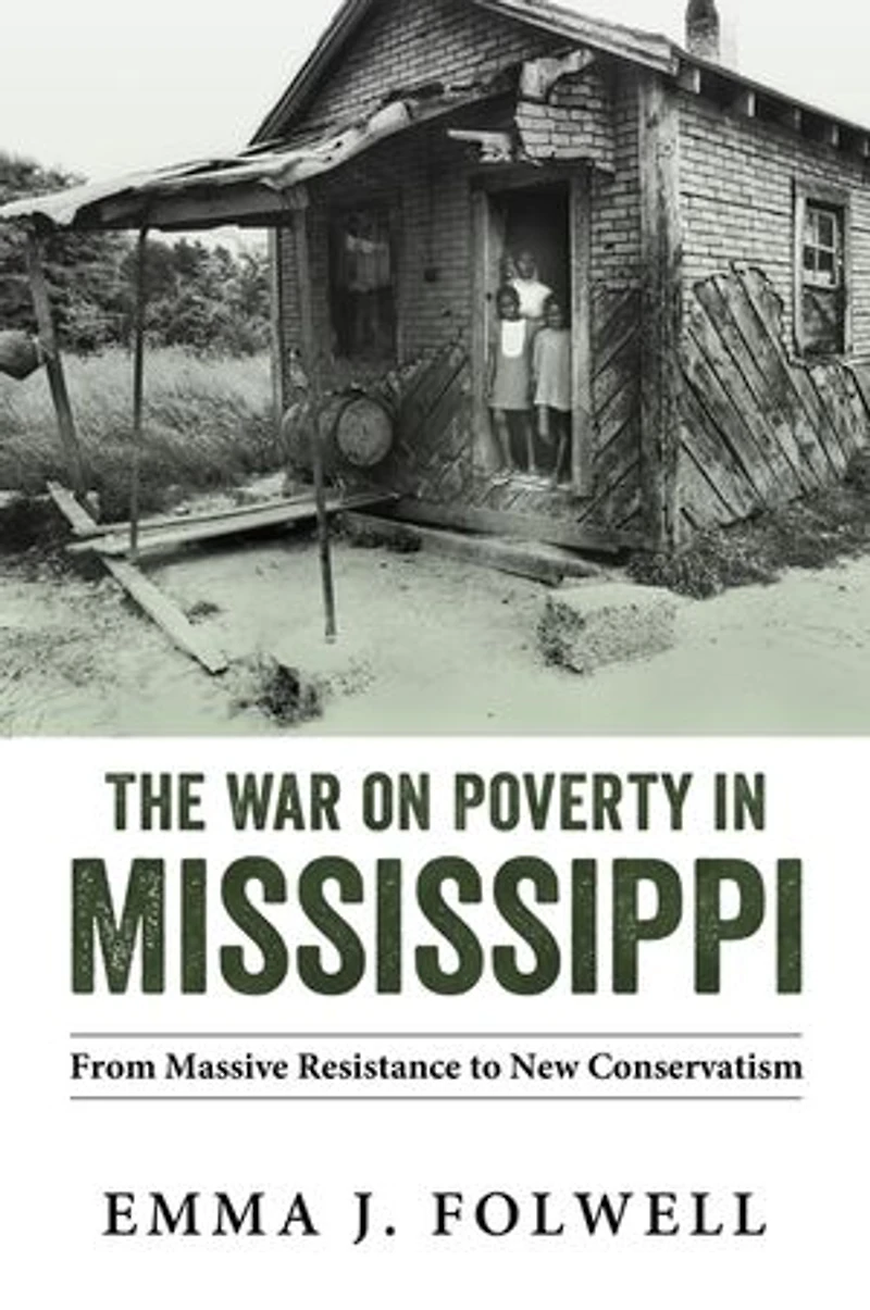 The War on Poverty Mississippi: From Massive Resistance to New Conservatism