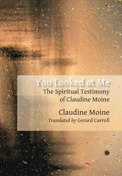 You Looked at Me: The Spiritual Testimony of Claudine Moine