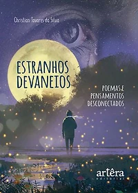 Estranhos Devaneios: Poemas e Pensamentos Desconectados