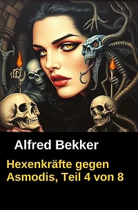 Hexenkräfte gegen Asmodis, Teil 4 von 8: Cassiopeiapress Horror Serial