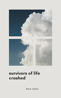 Survivors of Life Crashed: Life Chronicles. A journey of Resilience, #1