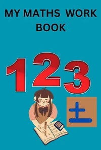 Maths work book for kids:Maths work book for grade 1 ,Activity book for kid age 6-8,Activity book ,. kid activity book,Kid books,Kid books age 4-6: kid activity book