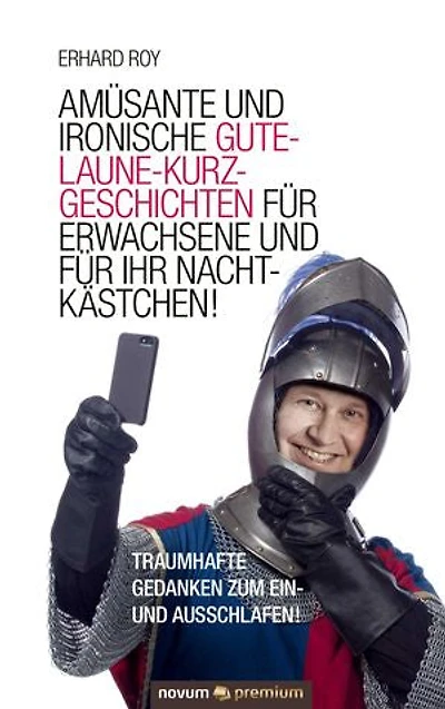 Amüsante und ironische Gute-Laune-Kurzgeschichten für Erwachsene und für Ihr Nachtkästchen!: Traumhafte Gedanken zum Ein- und Ausschlafen!