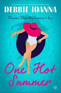 One Hot Summer: A completely hilarious feel-good romantic comedy