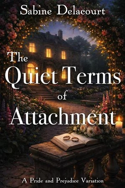 The Quiet Terms of Attachment: A Pride and Prejudice Variation