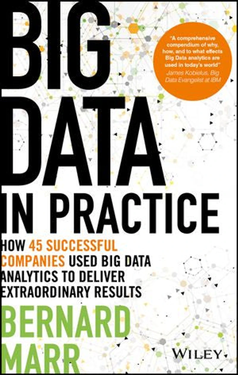 Big Data Practice: How 45 Successful Companies Used Analytics to Deliver Extraordinary Results