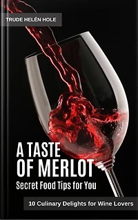 A Taste of Merlot - with Recipes: A Taste of Wine, #11