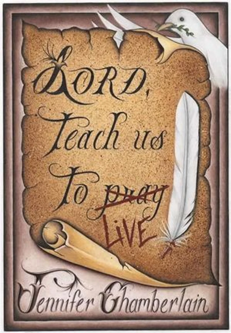 Lord Teach Us To Live: Lessons On Daily Living From The Lord's Prayer