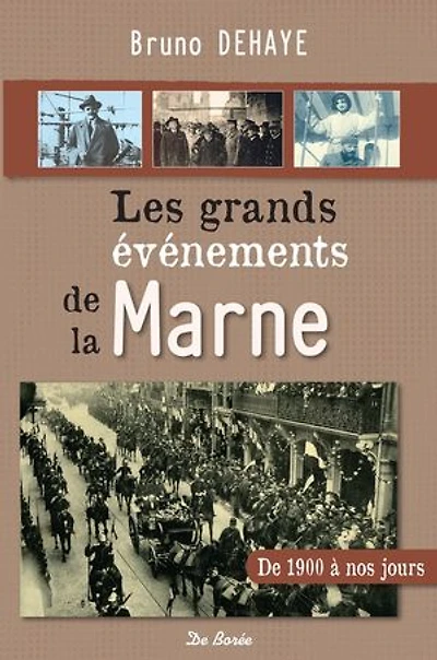 Les grands événements de la Marne: de 1900 à nos jours